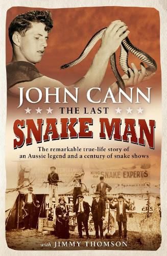 Cover image for The Last Snake Man: The remarkable true-life story of an Aussie legend and a century of snake shows